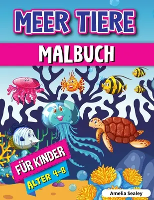 Carte de colorat cu animale de mare pentru copii: Carte de colorat cu animale de mare, pagini de colorat cu viața mării cu scene oceanice relaxante - Meerestiere Malbuch fr Kinder: Meerestiere Frbung Buch, Sea Life Frbung Seiten mit Entspannenden Ozean-Szenen