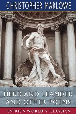 Hero și Leander și alte poezii (Esprios Classics) - Hero and Leander and Other Poems (Esprios Classics)