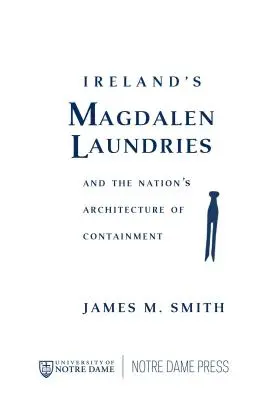 Magdalen Laundries din Irlanda și arhitectura națională de izolare - Ireland's Magdalen Laundries and the Nation's Architecture of Containment