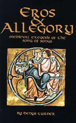 Eros și alegorie: Exegeza medievală a Cântării Cântărilor - Eros and Allegory: Medieval Exegesis of the Song of Songs