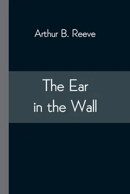 The Ear in the Wall (Urechea din perete) - The Ear in the Wall