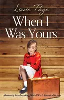 When I Was Yours: Un roman istoric absolut sfâșietor despre cel de-al Doilea Război Mondial - When I Was Yours: Absolutely heartbreaking world war 2 historical fiction