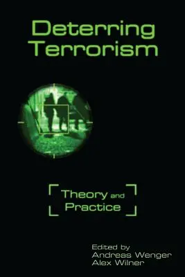 Descurajarea terorismului: Teorie și practică - Deterring Terrorism: Theory and Practice