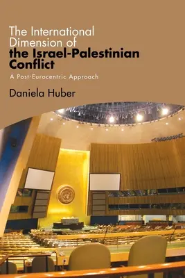 Dimensiunea internațională a conflictului israeliano-palestinian - The International Dimension of the Israel-Palestinian Conflict