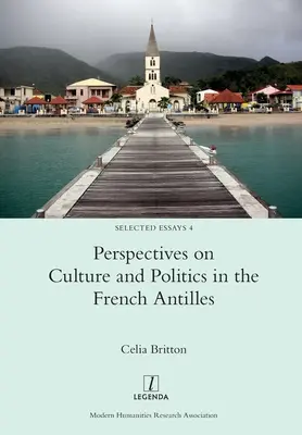 Perspective asupra culturii și politicii în Antilele franceze - Perspectives on Culture and Politics in the French Antilles