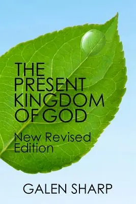 Împărăția prezentă a lui Dumnezeu: Noua ediție revizuită - The Present Kingdom Of God: New Revised Edition