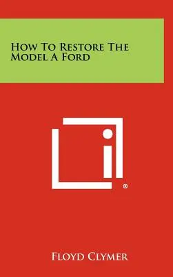 Cum să restaurezi modelul A Ford - How To Restore The Model A Ford