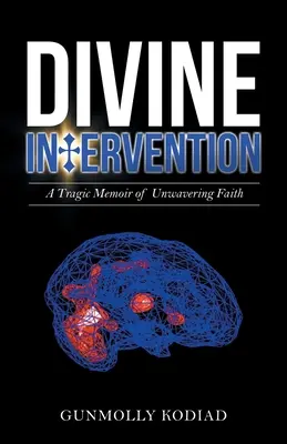 Intervenție divină: O amintire tragică a credinței neclintite - Divine Intervention: A Tragic Memoir of Unwavering Faith