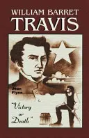 William Barrett Travis: victorie sau moarte - William Barrett Travis: Victory or Death