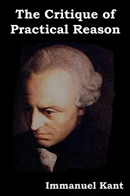 Critica rațiunii practice - The Critique of Practical Reason