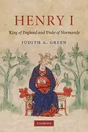 Henric I: rege al Angliei și duce al Normandiei - Henry I: King of England and Duke of Normandy