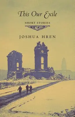 Acest exil al nostru: Povestiri scurte - This Our Exile: Short Stories