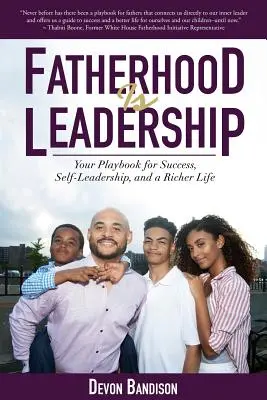 Paternitatea este leadership: Cartea ta de joc pentru succes, auto-liderat și o viață mai bogată - Fatherhood Is Leadership: Your Playbook for Success, Self-Leadership, and a Richer Life