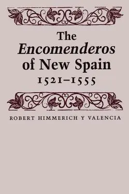 Encomenderos din Noua Spanie, 1521-1555 - The Encomenderos of New Spain, 1521-1555