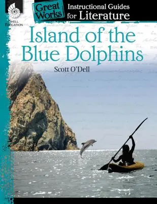 Insula delfinilor albaștri: Un ghid instructiv pentru literatură: Un ghid instructiv pentru literatură - Island of the Blue Dolphins: An Instructional Guide for Literature: An Instructional Guide for Literature