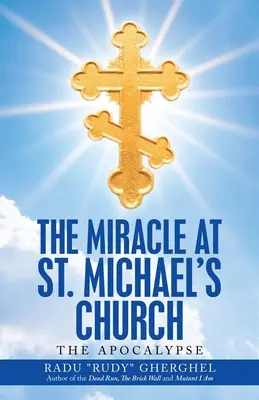 Miracolul de la biserica Sfântul Mihail: Apocalipsa - The Miracle at St. Michael's Church: The Apocalypse