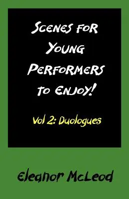 Scene pentru plăcerea tinerilor interpreți: Vol II, Duologues - Scenes for Young Performers to Enjoy: Vol II, Duologues