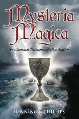 Mysteria Magica: Tehnici fundamentale ale magiei înalte - Mysteria Magica: Fundamental Techniques of High Magick