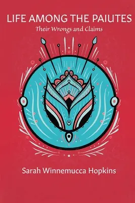 Life Among the Paiutes: Răutățile și pretențiile lor - Life Among the Paiutes: Their Wrongs and Claims