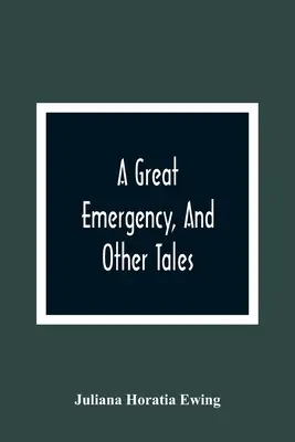 O mare urgență și alte povestiri - A Great Emergency, And Other Tales