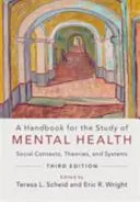 Un manual pentru studiul sănătății mintale: Contexte sociale, teorii și sisteme - A Handbook for the Study of Mental Health: Social Contexts, Theories, and Systems