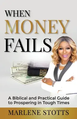 Când banii dau greș: Un ghid biblic și practic pentru a prospera în vremuri grele - When Money Fails: A Biblical and Practical Guide to Prospering in Tough Times