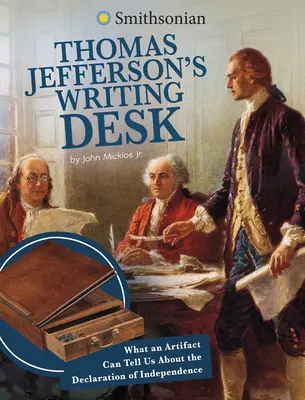 Biroul de scris al lui Thomas Jefferson: Ce ne poate spune un artefact despre Declarația de Independență - Thomas Jefferson's Writing Desk: What an Artifact Can Tell Us about the Declaration of Independence