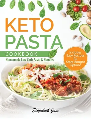 Carte de bucate cu paste Keto: Paste și tăiței cu conținut scăzut de carbohidrați făcuți în casă - Keto Pasta Cookbook: Homemade Low Carb Pasta & Noodles