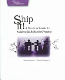 Ship It!: Un ghid practic pentru proiecte software de succes - Ship It!: A Practical Guide to Successful Software Projects