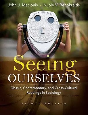 Seeing Ourselves: Lecturi clasice, contemporane și interculturale în sociologie - Seeing Ourselves: Classic, Contemporary, and Cross-Cultural Readings in Sociology