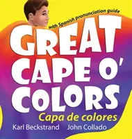 Great Cape o' Colors - Capa de colores: Engleză-spaniolă cu ghid de pronunție - Great Cape o' Colors - Capa de colores: English-Spanish with pronunciation guide