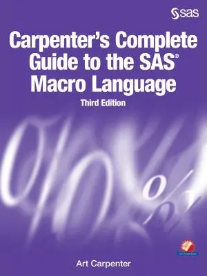 Ghidul complet al lui Carpenter pentru limbajul macro SAS, ediția a treia - Carpenter's Complete Guide to the SAS Macro Language, Third Edition
