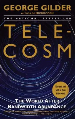Telecosm: Lumea după abundența lățimii de bandă - Telecosm: The World After Bandwidth Abundance