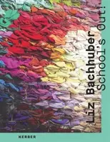 Liz Bachhuber: Școala s-a terminat! - Liz Bachhuber: School's Out!