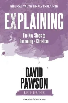 EXPLAINING Pașii cheie pentru a deveni creștin: Ediția a doua - EXPLAINING The Key Steps to Becoming a Christian: Second Edition