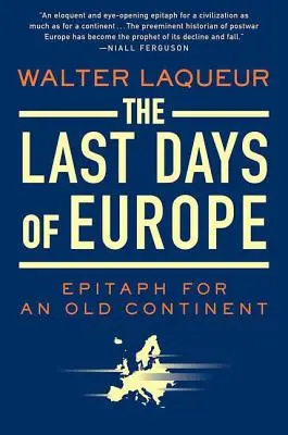 Ultimele zile ale Europei: Epitaf pentru un continent bătrân - The Last Days of Europe: Epitaph for an Old Continent