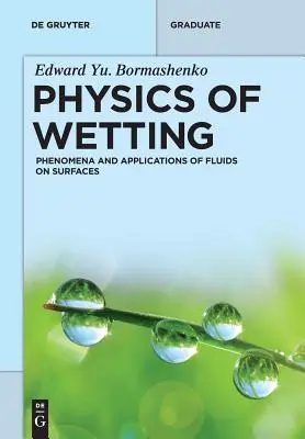 Fizica umectării: Fenomene și aplicații ale fluidelor pe suprafețe - Physics of Wetting: Phenomena and Applications of Fluids on Surfaces