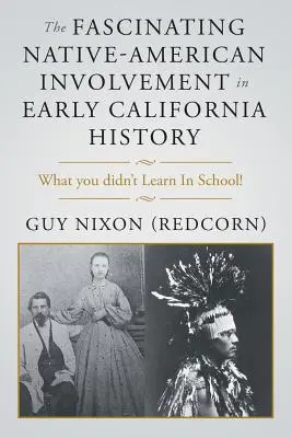 Fascinanta implicare a nativilor americani în istoria Californiei timpurii - The Fascinating Native-American Involvement in Early California History