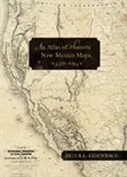 Un atlas al hărților istorice din New Mexico, 1550-1941 - An Atlas of Historic New Mexico Maps, 1550-1941
