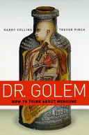 Dr. Golem: Cum să ne gândim la medicină - Dr. Golem: How to Think about Medicine
