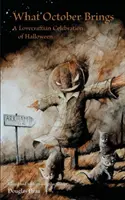 Ce aduce octombrie: O celebrare lovecraftiană a Halloween-ului - What October Brings: A Lovecraftian Celebration of Halloween