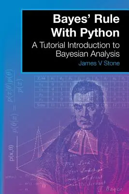 Regula lui Bayes cu Python: Un tutorial de introducere în analiza bayesiană - Bayes' Rule With Python: A Tutorial Introduction to Bayesian Analysis