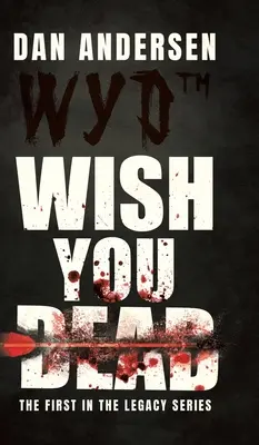 WYD Wish You Dead: Primul din seria The Legacy - WYD Wish You Dead: The First In The Legacy Series