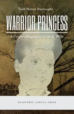 Prințesa războinică: O biografie populară a lui Ida B. Wells - Warrior Princess: A People's Biography of Ida B. Wells