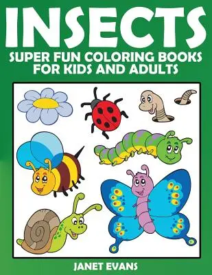 Insecte: Cărți de colorat super amuzante pentru copii și adulți - Insects: Super Fun Coloring Books for Kids and Adults
