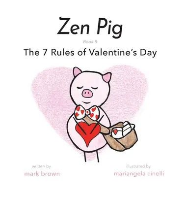 Zen Pig: Cele 7 reguli ale Zilei Îndrăgostiților - Zen Pig: The 7 Rules of Valentine's Day