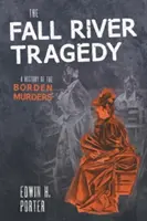 The Fall River Tragedy: O istorie a crimelor Borden - The Fall River Tragedy: A History of the Borden Murder