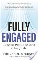 Angajare deplină: Utilizarea minții practicante în viața de zi cu zi - Fully Engaged: Using the Practicing Mind in Daily Life