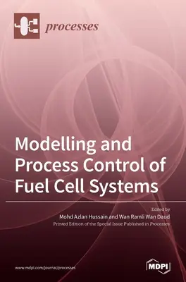 Modelarea și controlul proceselor din sistemele de pile de combustie - Modelling and Process Control of Fuel Cell Systems