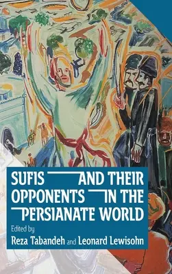 Sufiștii și opozanții lor în lumea persană - Sufis and Their Opponents in the Persianate World